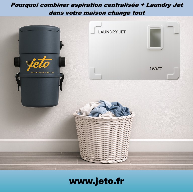 Transformez votre maison avec l’aspiration centralisée JETO et le système Laundry Jet